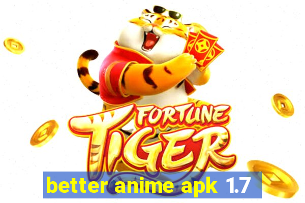 better anime apk 1.7